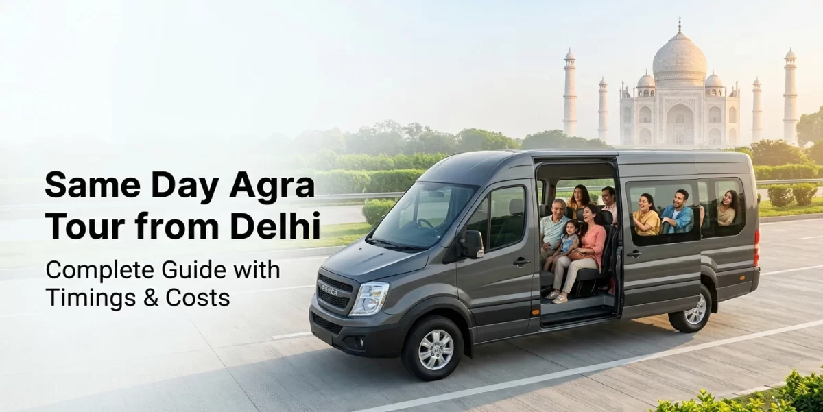 Same Day Agra Tour from Delhi- Complete Guide with Timings, Costs and Best Travel Options Same Day Agra Tour from Delhi Guide