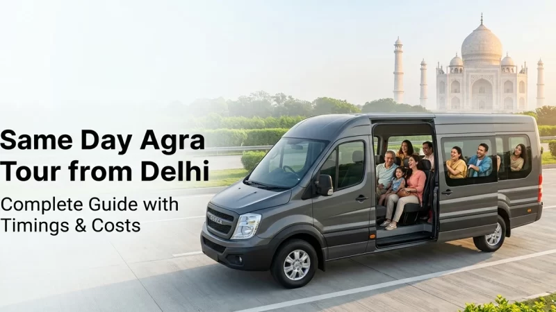 Same Day Agra Tour from Delhi- Complete Guide with Timings, Costs and Best Travel Options